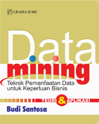 Image of Data Mining: Teknik Pemanfaatan Data untuk Keperluan Bisnis